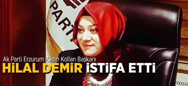 Kadın Kolları Başkanı Hilal Demir İstifa Etti