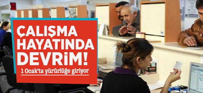 Çalışma hayatında devrim! 1 Ocak'ta yürürlükte