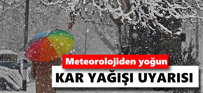 Meteoroloji'den 3 il için yoğun kar yağışı uyarısı