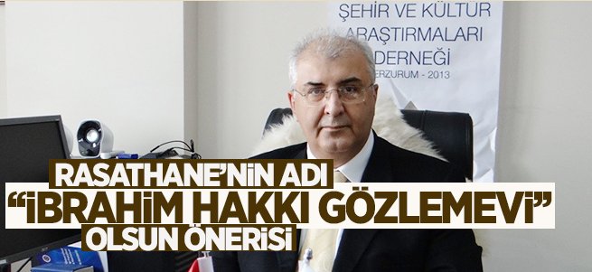  Rasathane’nin adı “İbrahim Hakkı Gözlemevi” olmaz mı? 