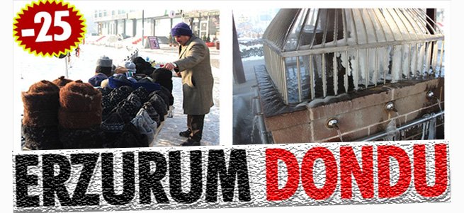 Erzurum dondu: Eksi 25 derece