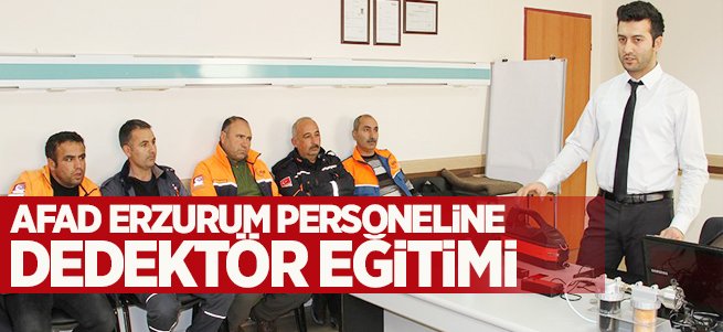 AFAD Erzurum personeline dedektör eğitimi