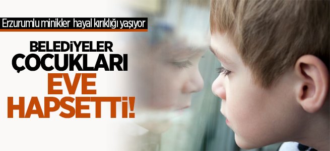 Çocuklar tatili ‘mecburen evde’ geçiriyor