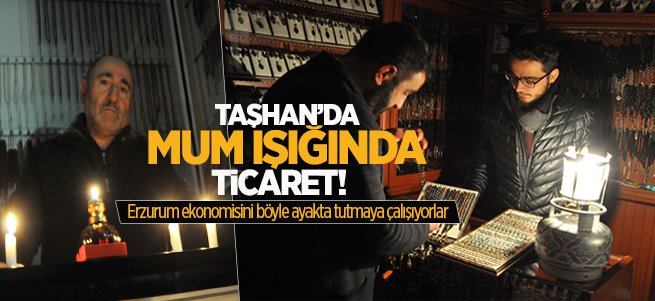 Rezalet! Taşhan'da mum ışığında ticaret