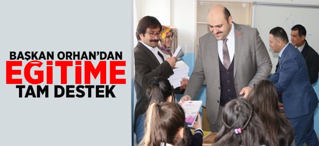 Başkan Orhan’dan Eğitime Tam Destek 