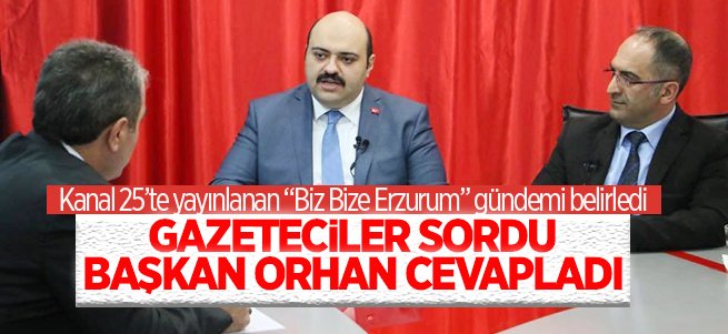 “Biz Bize Erzurum” Başkan Orhan'ı konuk aldı 