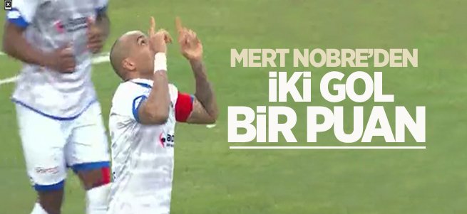 Mert Nobre'nin iki golüyle berabere kaldık