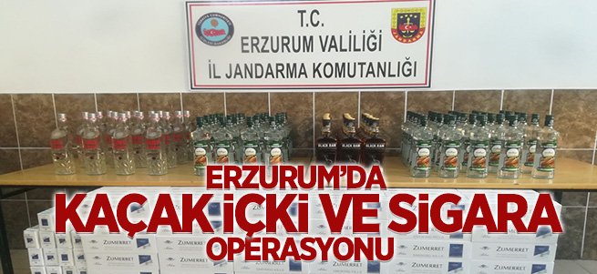 Erzurum’da kaçak içki ve sigara operasyonu