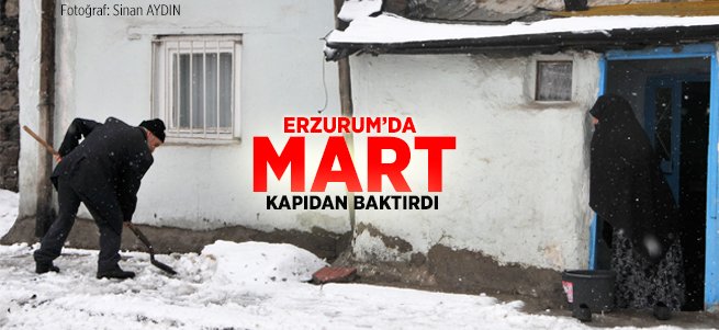 Erzurum'da Mart kapıdan baktırdı