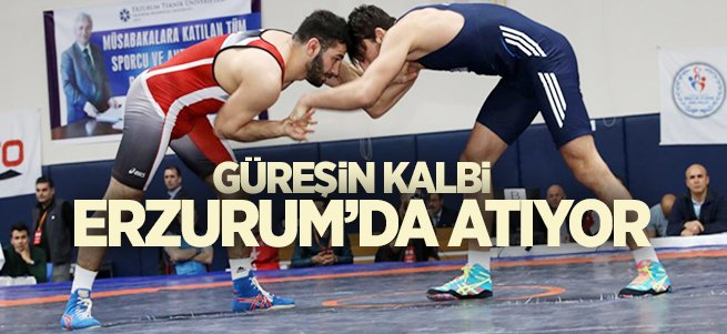 Güreş’in kalbi Erzurum’da atıyor