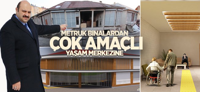 Metruk binalardan çok amaçlı yaşam merkezine