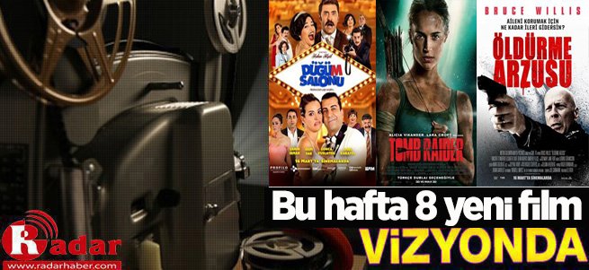 Bu hafta 8 yeni film vizyona girdi