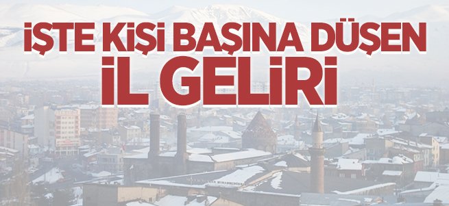 İşte kişi başına düşen il geliri