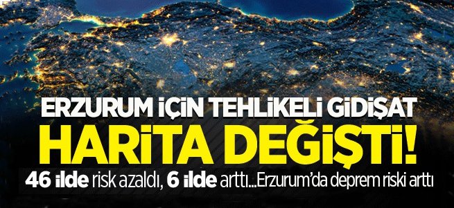 Harita değişti! Erzurum'da deprem riski arttı