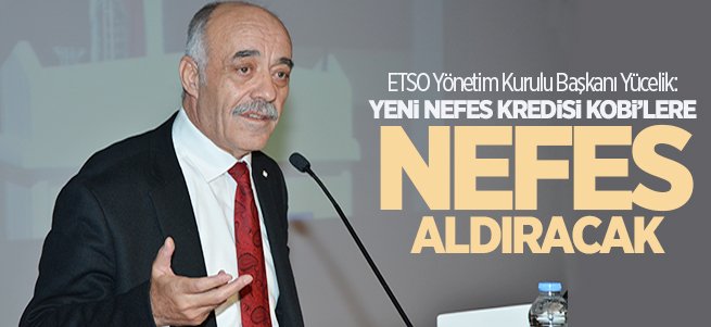 “Nefes kredisi üretim ve istihdamı destekleyecek” 