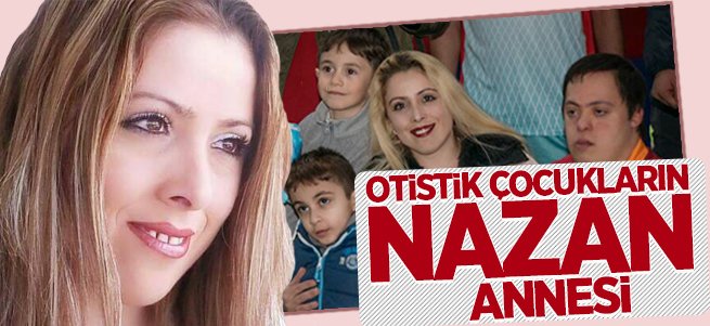 Otistik Çocukların Nazan Annesi