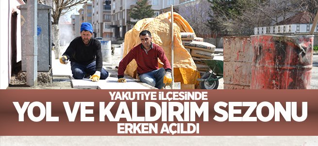 Yakutiye, yol ve kaldırım sezonunu erken açtı...