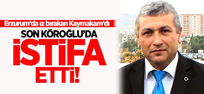 Son Köroğlu'da istifa etti! Erzurum'da iz bırakmıştı...