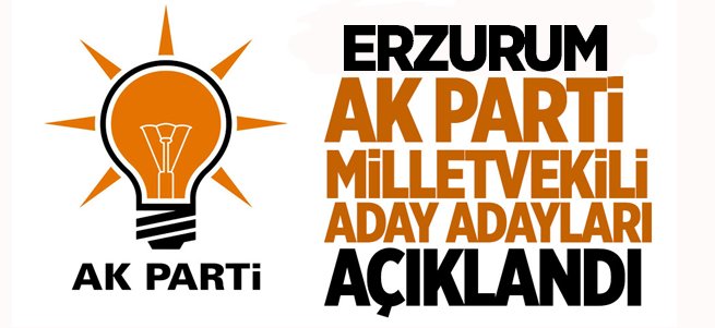 Ak Parti'nin Erzurum Aday Adayları Açıklandı