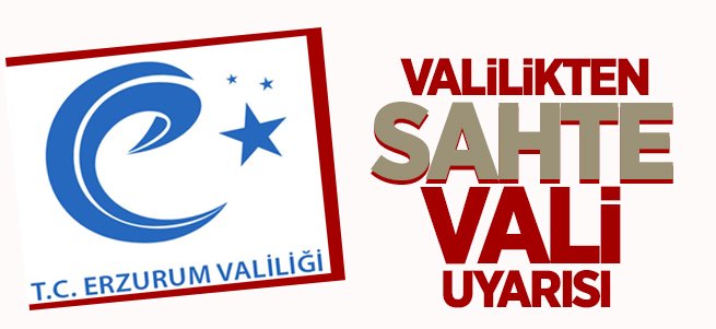 Erzurum Valiliği'nden dolandırıcılık uyarısı 