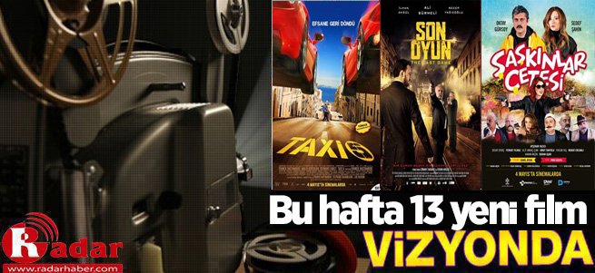 Bu hafta 13 yeni film vizyona girdi