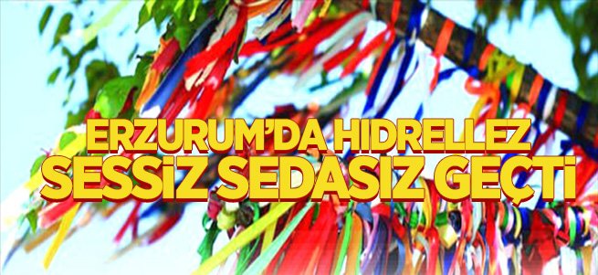 Erzurum'da hıdrellez sessiz sedasız geçti