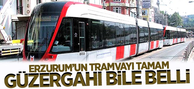 Tramvayın güzergahı belli oldu