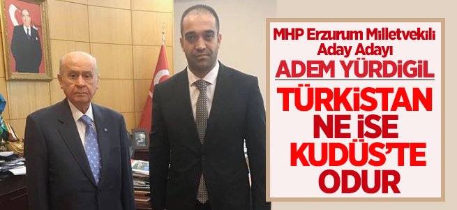 MHP'li Adem Yardugil'den Kudüs Açıklaması