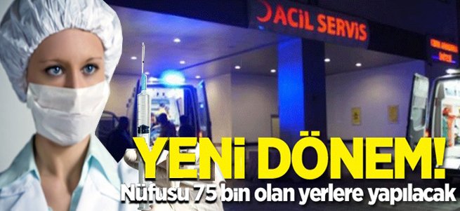 Yeni dönem! Nüfusu 75 bin olan yerlere yapılacak