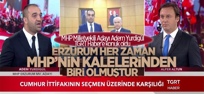 MHP'nin Adayı Adem Yurdigül  TGRT Haber’de