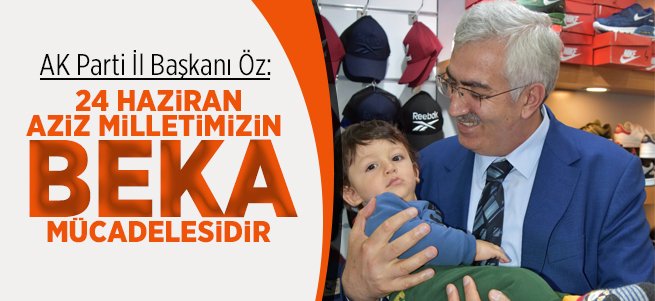 ''24 Haziran Aziz Milletimizin Beka Mücadelesidir''