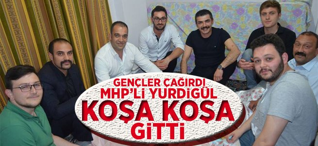 Gençler çağırdı, MHP'li Yurdigül koşa koşa gitti...