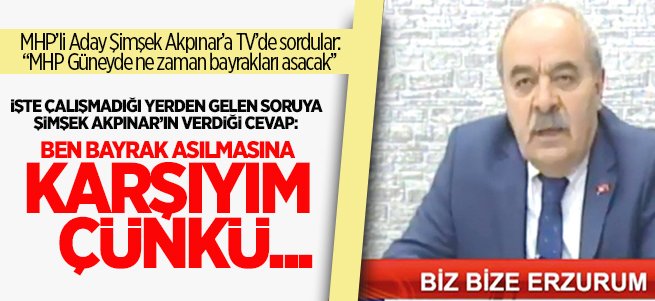 MHP'li Akpınar: Bayrak asılmasına karşıyım