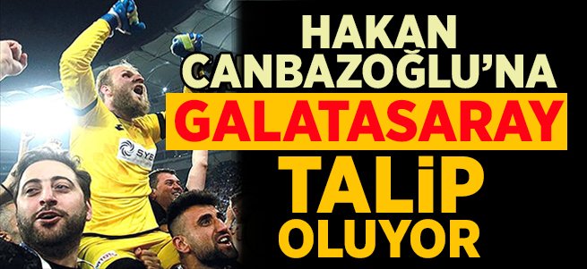 Hakan Canbazoğlu'na Galatasaray talip oluyor