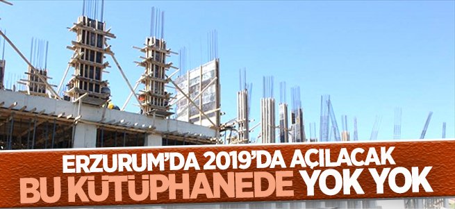 Erzurum'da açılacak bu kütüphanede yok yok!