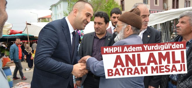 MHP'li Adem Yurdigül’den bayram mesajı