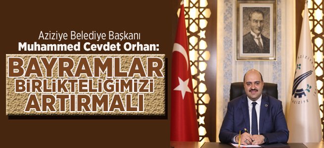 Başkan Orhan: Bayramlar Birlikteliğimizi Artırmalı 