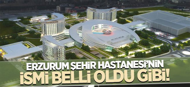 Şehir Hastanesinin İsmi Belli Oldu Gibi!