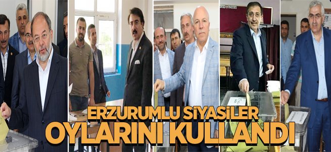 Erzurum'da siyasiler oylarını kullandı
