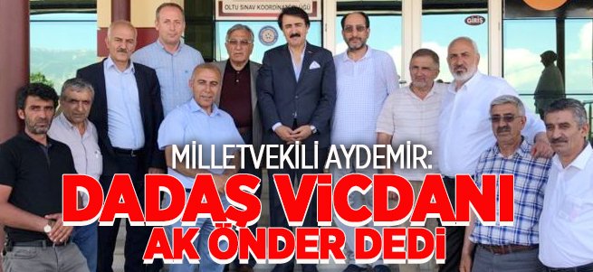 Aydemir: Dadaş vicdanı ‘Ak Önder’ dedi 