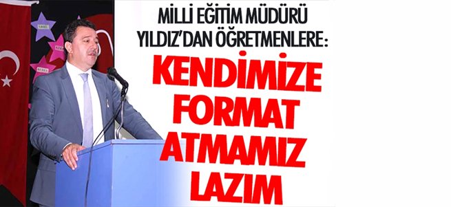 Müdür Yıldız: Kendimize format atmamız lazım'