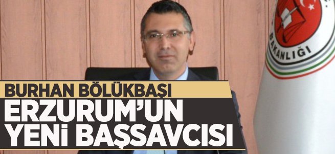 Yeni Başsavcı Burhan Bölükbaşı oldu