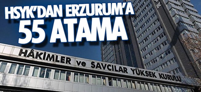 HSK'dan Erzurum'a 55 atama