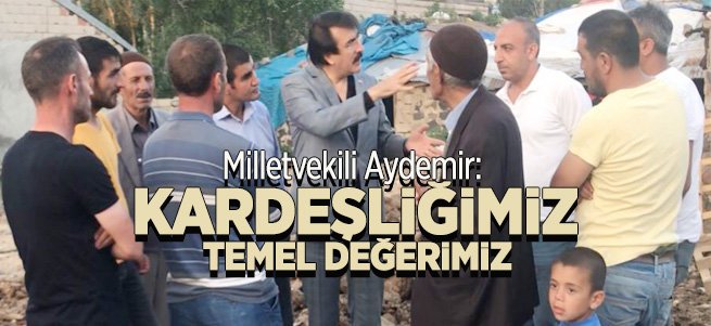 Aydemir: Kardeşliğimiz, Temel Değerimiz... 