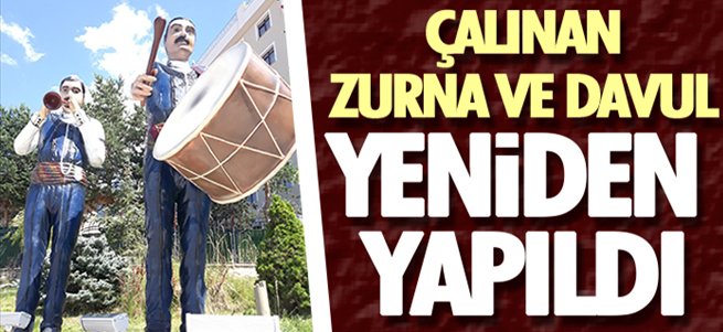 Çalınan zurna ve davul yeniden yapıldı