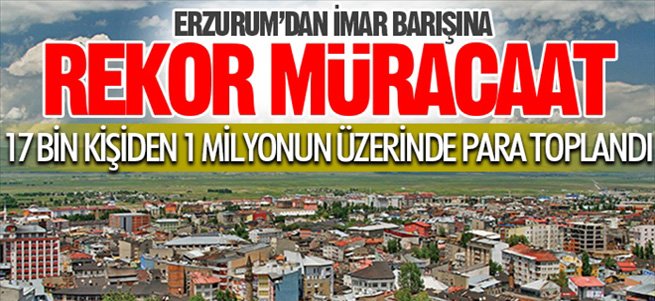 İşte Erzurum'da ''imar barışı'' rakamları