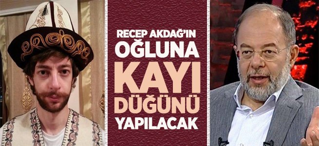 Recep Akdağ Oğluna Kayı Düğünü Yapacak