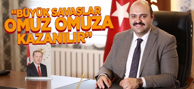 Orhan: Büyük Savaşlar Omuz Omuza Kazanılır 