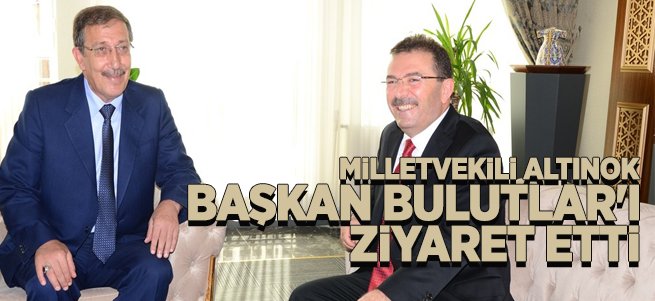 Milletvekili Altınok, Bulutlar'ı ziyaret etti... 