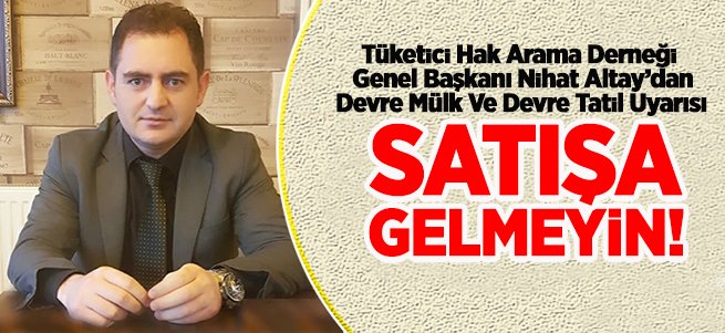 Devre mülk ve devre tatil satışlarına dikkat!   